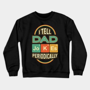 Fathers Day I Tell Dad Jokes Periodically Crewneck Sweatshirt